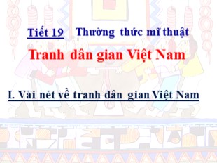 Bài giảng Mỹ thuật Lớp 7 - Tiết 19: Thường thức mĩ thuật - Tranh dân gian Việt Nam