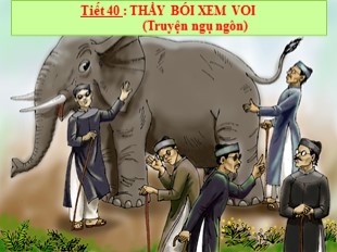 Bài giảng Ngữ văn Lớp 6 - Tiết 40: Thầy bói xem voi