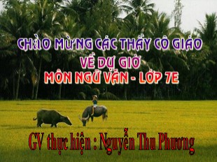 Bài giảng Ngữ văn Lớp 7 - Tiết 30: Bạn đến chơi nhà - Nguyễn Thu Phương