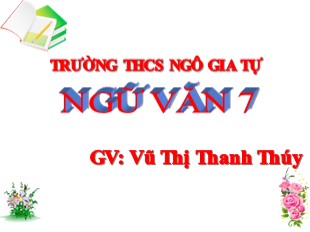 Bài giảng Ngữ văn Lớp 7 - Tiết 50: Cách làm bài văn biểu cảm về tác phẩm văn học - Vũ Thị Thanh Thúy