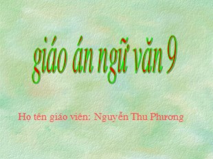 Bài giảng Ngữ văn Lớp 9 - Văn bản: Ánh trăng - Nguyễn Thu Phương