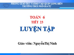 Bài giảng Toán Lớp 6 - Tiết 23: Luyện tập - Nguyễn Thị Ninh