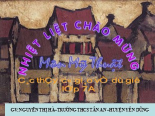 Bài giảng Mỹ thuật Lớp 7 - Bài 31: Vẽ tranh đề tài Hoạt động trong những ngày nghỉ hè - Nguyễn Thị Hà