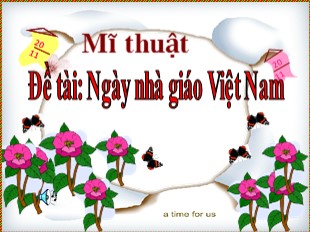 Bài giảng Mỹ thuật Lớp 8 - Tiết 12: Vẽ tranh Đề tài Ngày nhà giáo Việt Nam - Năm học 2011-2012