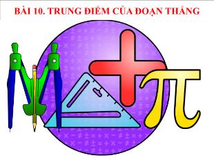 Bài giảng Toán Khối 6 - Bài 10: Trung điểm của đoạn thẳng