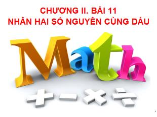 Bài giảng Toán Lớp 6 - Bài 11: Nhân hai số nguyên cùng dấu