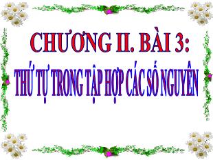 Bài giảng Toán Lớp 6 - Bài 3: Thứ tự trong tập hợp các số nguyên