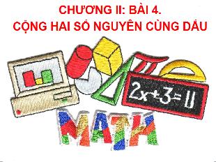 Bài giảng Toán Lớp 6 - Bài 4: Cộng hai số nguyên cùng dấu