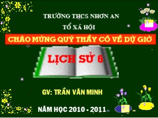 Bài giảng Lịch sử Lớp 6 - Tiết 14: Đời sống vật chất và tinh thần của cư dân Văn Lang - Năm học 2010-2011 - Trần Văn Minh