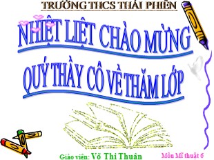 Bài giảng Mĩ thuật Lớp 6 - Tiết 12: Một số công trình tiểu biểu của mĩ thuật thời Lý - Võ Thị Thuận