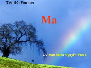 Bài giảng Ngữ văn Lớp 6 - Tiết 100: Mưa - Nguyễn Văn C