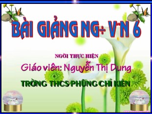 Bài giảng Ngữ văn Lớp 6 - Tiết 2: Bánh chưng bánh giày - Nguyễn Thị Dung