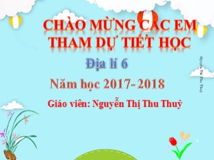 Bài giảng Địa lý 6 - Bài 21: Thực hành Phân tích biểu đồ nhiệt độ và lượng mưa - Năm học 2017- 2018 - Nguyễn Thị Thu Thuỷ