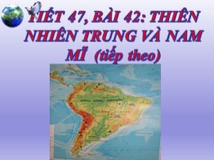 Bài giảng Địa lý Lớp 7 - Bài 42: Dân cư xã hội Trung và Nam Mĩ (Tiếp theo)