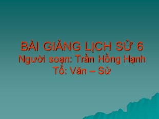 Bài giảng Lịch sử 6 - Bài 10: Những chuyển biến trong đời sống kinh tế - Trần Hồng Hạnh
