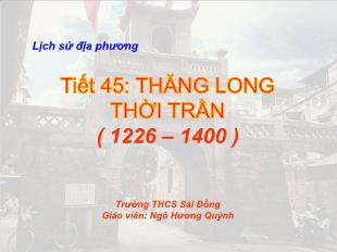 Bài giảng Lịch sử Lớp 7 - Tiết 45: Thăng Long thời Trần (1226-1400 ) - Ngô Hương Quỳnh