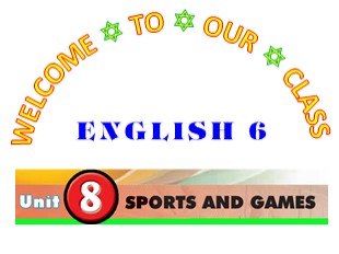 Bài giảng Tiếng Anh Khối 6 - Unit 8: Sports and games