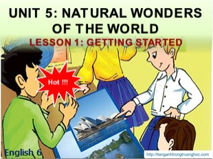 Bài giảng Tiếng Anh Lớp 6 - Unit 5: Natural wonders of the world - Lesson 1: Getting started