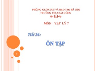 Bài giảng Vật lý Lớp 7 - Tiết 26: Ôn tập - Trường THCS Sài Đồng