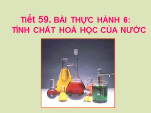 Bài giảng Hóa học Lớp 8 - Tiết 59: Bài thực hành 6: Tính chất hoá học của nước