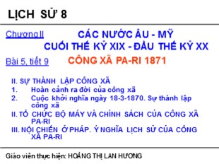 Bài giảng Lịch sử Lớp 8 - Tiết 9: Công xã Pa-ri 1871 - Hoàng Thị Lan Hương