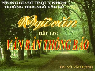 Bài giảng Ngữ văn Lớp 8 - Tiết 137: Văn bản thông báo - Võ Văn Hồng