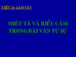 Bài giảng Ngữ văn Lớp 8 - Tiết 24: Miêu tả và biểu cảm trong bài văn tự sự