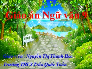 Bài giảng Ngữ văn Lớp 9 - Tiết 67: Lặng lẽ Sa Pa - Nguyễn Thị Thanh Hoa