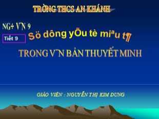 Bài giảng Ngữ văn Lớp 9 - Tiết 9: Sử dụng yếu tố miêu trong văn bản thuyết minh - Nguyễn Thị Kim Dung