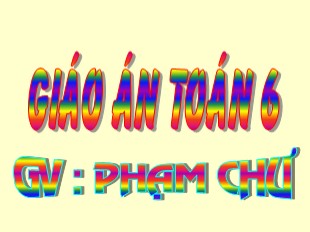 Bài giảng Toán 6 - Tiết 15: Thứ tự thực hiện các phép tính - Phạm Chư