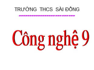 Bài giảng Công nghệ 9 - Bài 11: Lắp đặt dây dẫn của mạng điện trong nhà - Trường THCS Sài Đồng