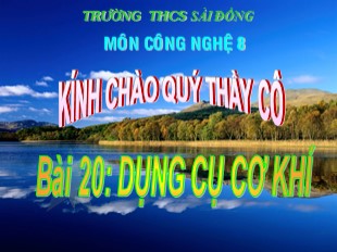 Bài giảng Công nghệ Lớp 8 - Bài 20: Dụng cụ cơ khí - Trường THCS Sài Đồng