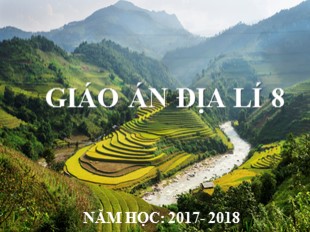 Bài giảng Địa lý Lớp 8 - Tiết 34: Đặc điểm địa hình Việt Nam - Năm học 2017-2018