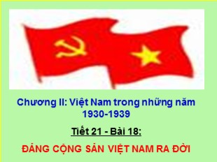 Bài giảng Lịch sử 9 - Bài 18: Đảng Cộng sản Việt Nam ra đời