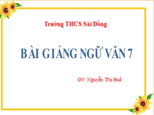 Bài giảng Ngữ văn 7 - Tiết 105+106: Sống chết mặc bay - Nguyễn Thị Huế