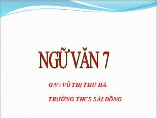 Bài giảng Ngữ văn 7 - Tiết 105+106: Sống chết mặc bay - Vũ Thị Thu Hà