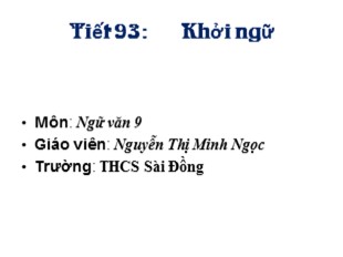 Bài giảng Ngữ văn 9 - Tiết 93: Khởi ngữ - Nguyễn Thị Minh Ngọc