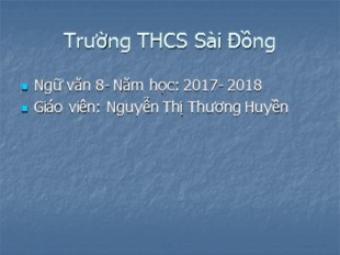 Bài giảng Ngữ văn Lớp 8 - Tiết 82: Tức cảnh Pác Bó - Năm học 2017-2018 - Nguyễn Thị Thương Huyền