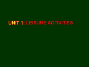 Bài giảng Tiếng Anh Lớp 8 - Unit 1: Leisure activities - Lesson 3: A closer look 2