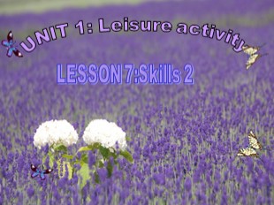 Bài giảng Tiếng Anh Lớp 8 - Unit 1: Leisure activities - Lesson 7: Skills 2