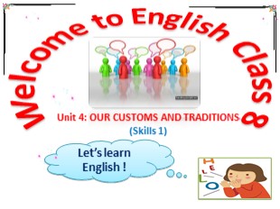 Bài giảng Tiếng Anh Lớp 8 - Unit 4: Our customs and traditions (Skills 1)