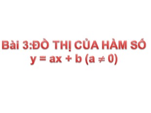 Bài giảng Toán 9 - Bài 3: Đồ thị hàm số y = ax + b (a khác 0)