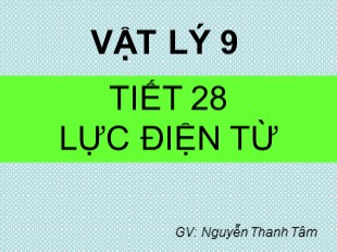 Bài giảng Vật lí 9 - Tiết 28: Lực điện từ - Nguyễn Thanh Tâm
