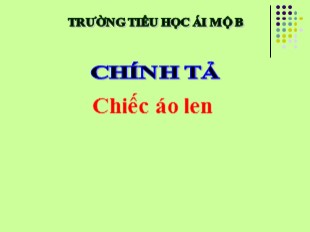 Bài giảng Chính tả Lớp 3 - Tuần 3: Chiếc áo len - Trường Tiểu Học Ái Mộ B