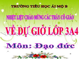 Bài giảng Đạo đức Lớp 3 - Bài: Quan tâm chăm sóc ông bà (Tiết 1) - Trường Tiểu học Ái Mộ B