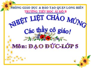 Bài giảng Đạo đức Lớp 5 - Tuần 24: Em yêu Tổ quốc Việt Nam (Tiết 2) - Trường TH Ái Mộ B