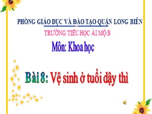 Bài giảng Khoa học Lớp 5 - Bài 8: Vệ sinh ở tuổi dậy thì - Trường TH Ái Mộ B