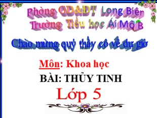 Bài giảng Khoa học Lớp 5 - Tuần 15: Thủy tinh - Trường TH Ái Mộ B