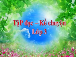 Bài giảng Tập đọc - Kể chuyện Lớp 3 - Tuần 13: Người con của Tây Nguyên