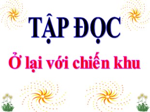 Bài giảng Tập đọc - Kể chuyện Lớp 3 - Tuần 20: Ở lại với chiến khu